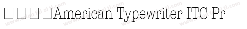 字体家族American Typewriter ITC Pro字体转换
